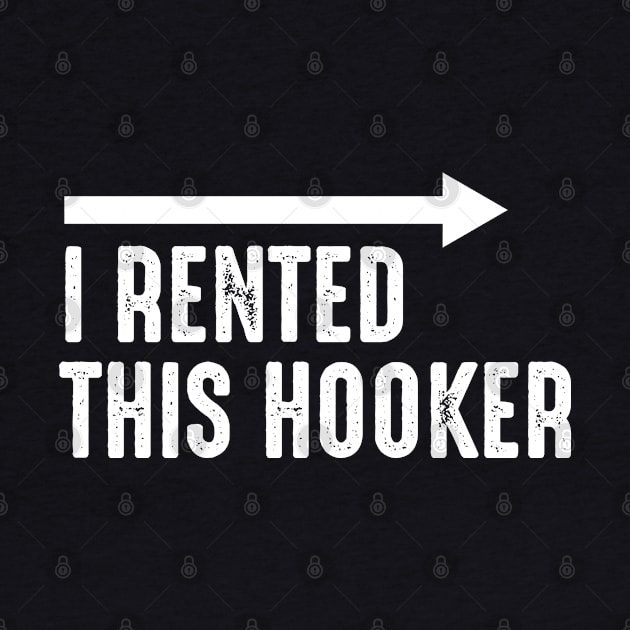 I Rented This Hooker Vol.2 Offensive Funny Saying by Chiko&Molly